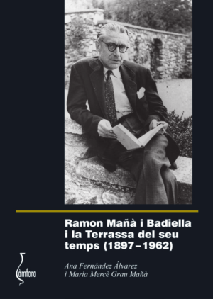 RAMON MAÑÀ I BADIELLA I LA TERRASSA DEL SEU TEMPS (1897-1962)