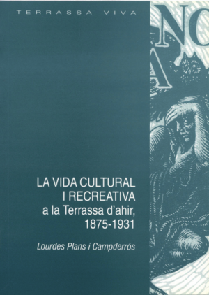 LA VIDA CULTURAL I RECREATIVA a la Terrassa d’ahir