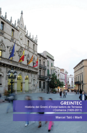 GREINTEC. Història del Gremi d’Instal·ladors de Terrassa i Comarca (1920-2011).