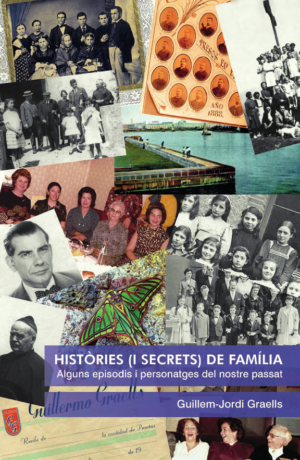 HISTÒRIES (I SECRETS) DE FAMÍLIA. Alguns episodis i personatges del nostre passat